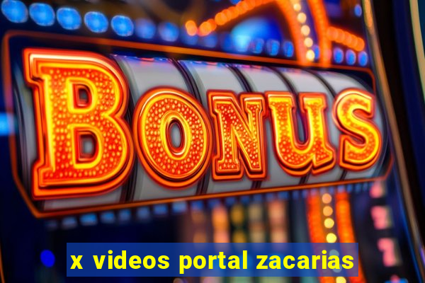 x videos portal zacarias